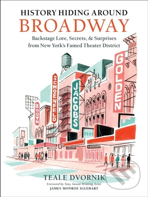 Levně History Hiding Around Broadway (Backstage Lore, Secrets, and Surprises from New York’s Famed Theater District) - kniha z kategorie Divadlo