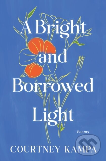 Levně A Bright and Borrowed Light (Poems) - Courtney Kampa - kniha z kategorie Beletria