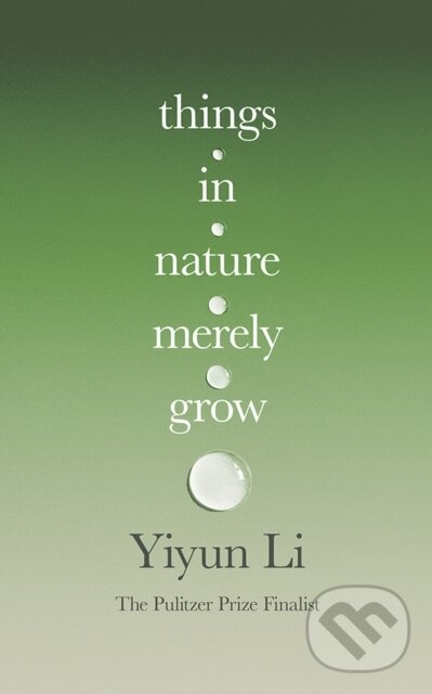 Levně Things in Nature Merely Grow - Yiyun Li - kniha z kategorie Filozofia