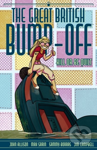 Kniha: The Great British Bump-Off: Kill or Be Quilt (John Allison a Max Sarin). , 2025