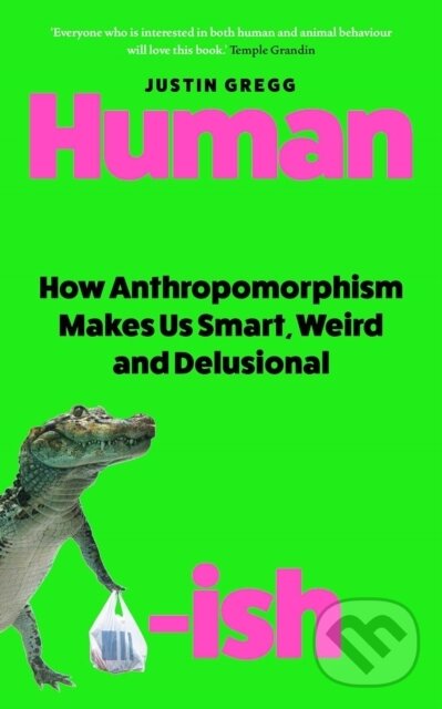 Levně Humanish (How Anthropomorphism Makes Us Smart, Weird and Delusional) - kniha z kategorie Sociológia
