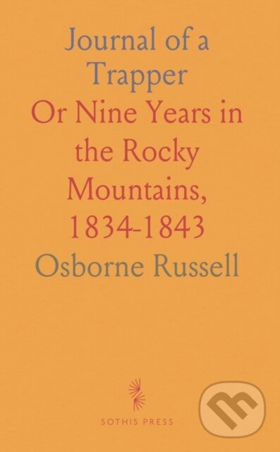 Kniha: Journal Of A Trapper (Osborne Russell). , 2024