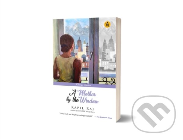 Kniha: A Mother by the Window (Kapil Raj). , 2023