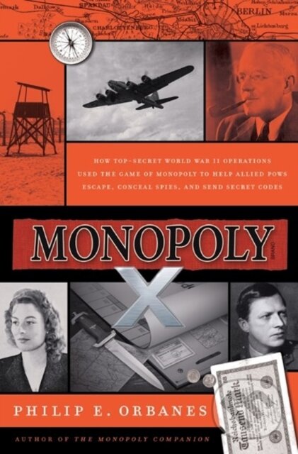 Levně Monopoly X (How Top-Secret World War II Operations Used the Game of Monopoly to Help Allied POWs Escape, Conceal Spies, and Send Secret Codes)
