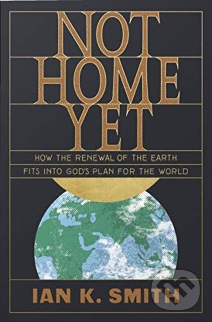 Levně Not Home Yet (How the Renewal of the Earth Fits into God's Plan for the World) - kniha z kategorie Náboženstvo a ezoterika
