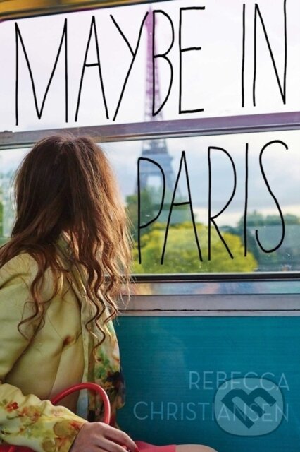 Levně Maybe in Paris - Rebecca Christiansen - kniha z kategorie Pre deti a mládež