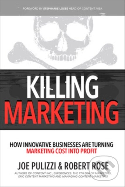 Levně Killing Marketing: How Innovative Businesses Are Turning Marketing Cost Into Profit - kniha z kategorie Biznis a manažment