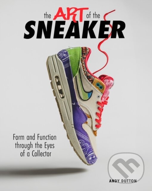 Levně The Art of the Sneaker (Form and Function Through the Lens of a Collector) - kniha z kategorie Design