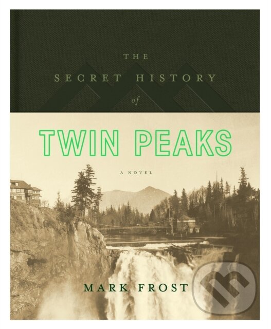 Levně Secret History of Twin Peaks (A Novel) - Mark Frost - kniha z kategorie Beletria