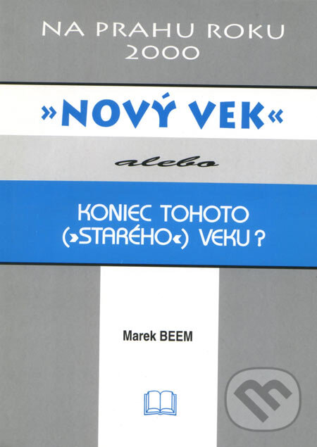 Levně Nový vek (alebo Koniec tohoto („starého“) veku?) - Marek Beem - kniha z kategorie Záhady a paranormálne javy