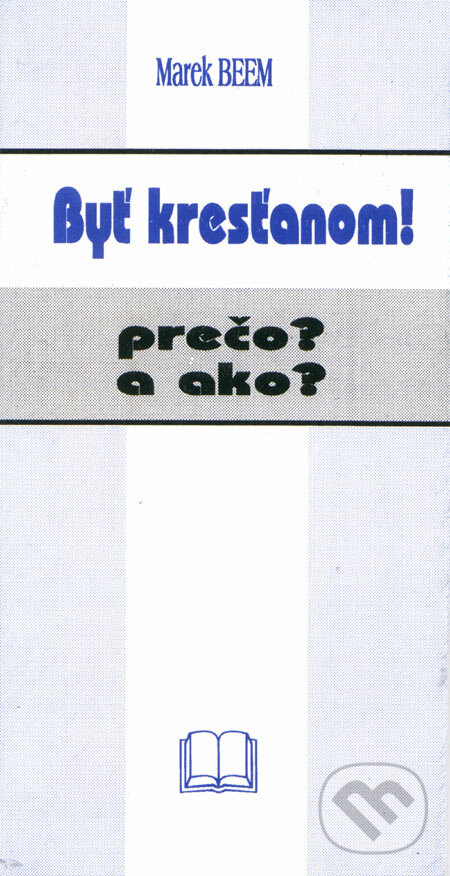 Levně Byť kresťanom! (Prečo a ako?) - Marek Beem - kniha z kategorie Kresťanstvo