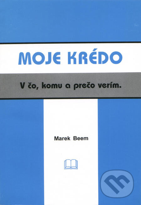 Levně Moje krédo (V čo, komu a prečo verím) - Marek Beem - kniha z kategorie Kresťanstvo