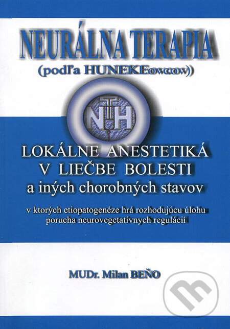 Levně Neurálna terapia (čiže: Lokálne anestetiká v liečbe bolesti a iných chorobných stavov...) - kniha z kategorie Farmakológia a fytoterapia