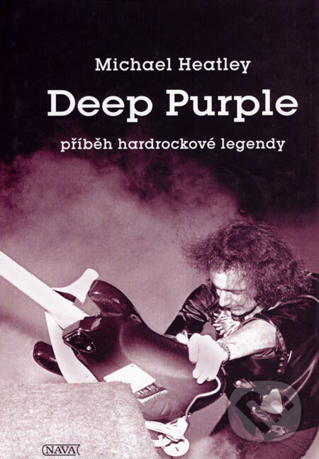 Kniha: Deep Purple (Michael Heatley). Nava, 2007