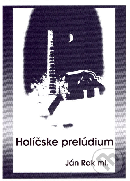 Levně Holíčske prelúdium - Ján Rak ml. - kniha z kategorie Poézia