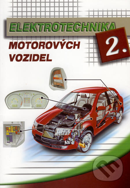 Kniha: Elektrotechnika motorových vozidel 2 (Bronislav Ždánský, Jindřich Kubát a Zdeněk Jan). Avid, 2003