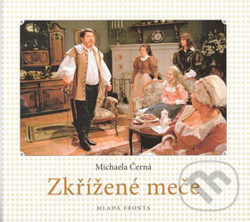 Kniha: Zkřížené meče (Michaela Černá). Mladá fronta, 2007