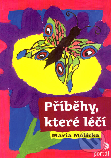 Kniha: Příběhy, které léčí (Mari Molicka). Portál, 2007