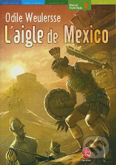 L´ Aigle De Mexico - Odile Weurlersse, Hachette Livre International