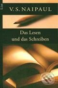 Kniha: Das Lesen und das Schreiben (V.S. Naipaul). Ullstein, 2005