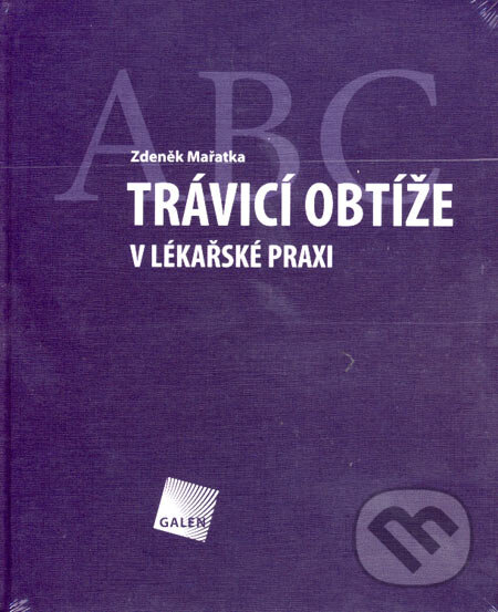 Kniha: Trávicí obtíže v lékařské praxi (Zdeněk Mařatka). Galén, 2007