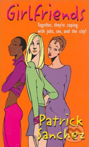 Kniha: Girlfriends (Patrick Sanchez). Time warner, 2001
