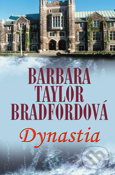 Dynastia - Barbara Taylor Bradford, Slovenský spisovateľ, 2007