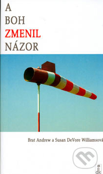 Kniha: A Boh zmenil názor (Brat Andrew a kolektív). Dobrá kniha, 2006