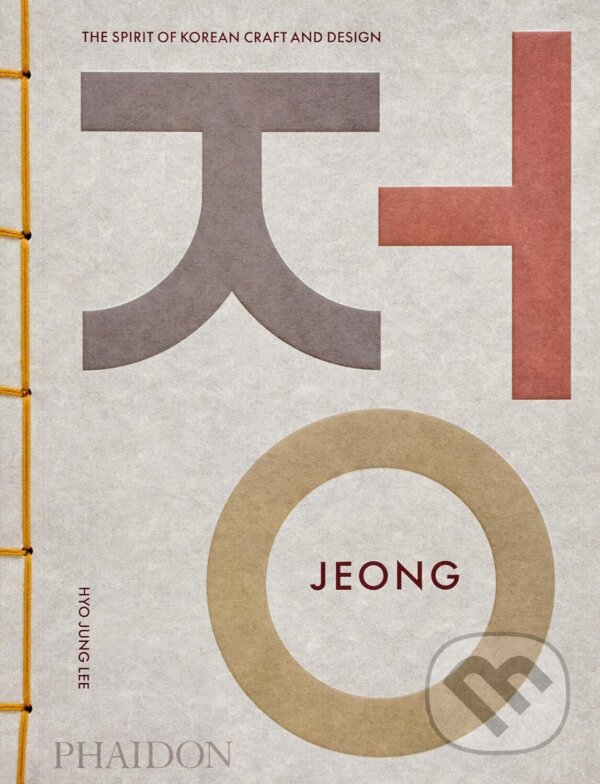 Levně Jeong (The Spirit of Korean Craft and Design) - Hyo Jung Lee - kniha z kategorie Design