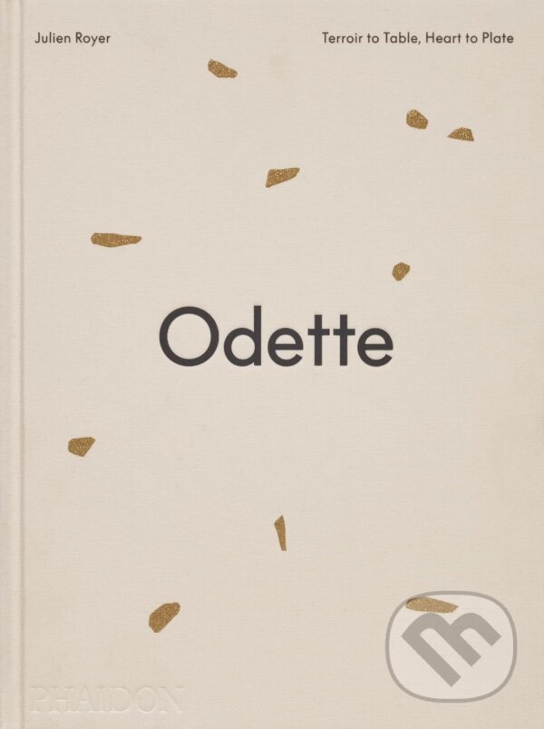 Levně Odette (Terroir to Table, Heart to Plate [A Cookbook]) - kniha z kategorie Fotografie