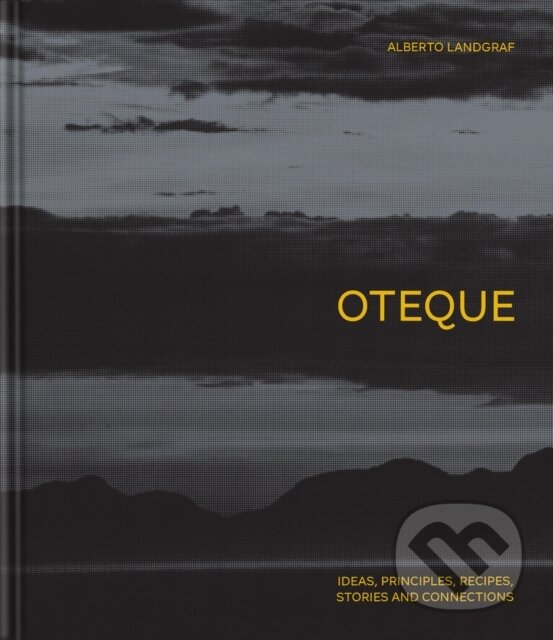 Levně Oteque (Ideas, Principles, Recipes, Stories and Connections [A Cookbook]) - kniha z kategorie Kuchárky