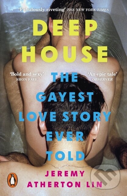 Deep House (The Gayest Love Story Ever Told) - Jeremy Atherton Lin
