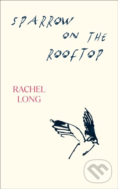 Kniha: Sparrow on the Rooftop (Rachel Long). Vintage, 2026