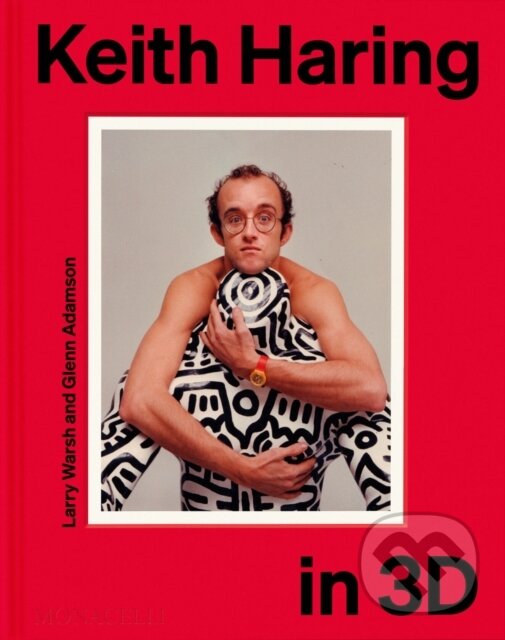 Levně Keith Haring in 3D - Glenn Adamson, Larry Warsh - kniha z kategorie Maliarstvo a sochárstvo
