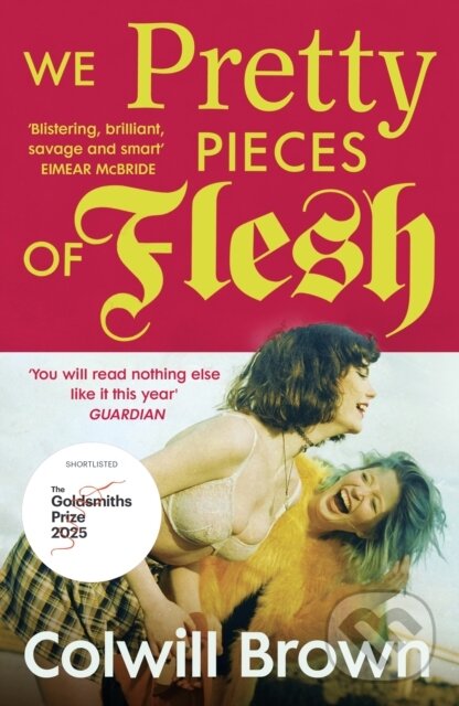 We Pretty Pieces of Flesh - Colwill Brown