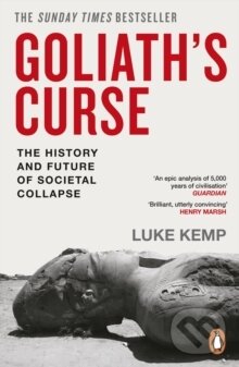 Goliath’s Curse (The History and Future of Societal Collapse)