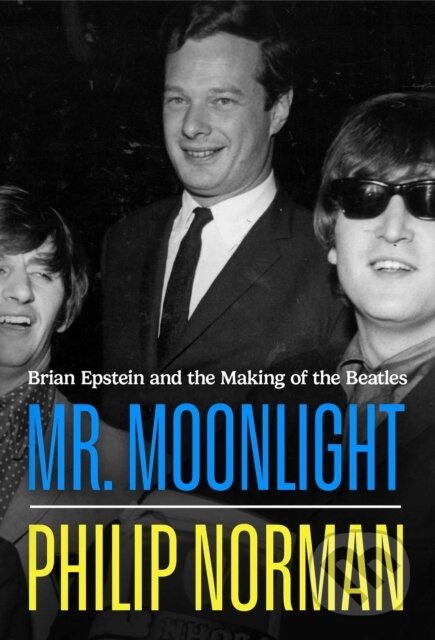 Kniha: Mr Moonlight (Philip Norman). Simon & Schuster UK, 2026