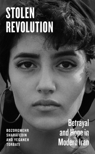 Stolen Revolution (Betrayal and Hope in Modern Iran)