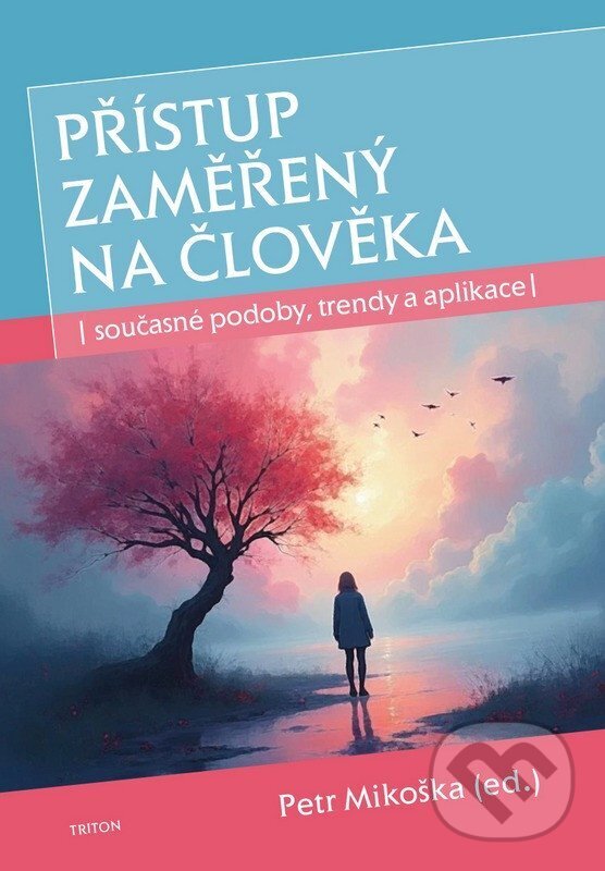 Levně Přístup zaměřený na člověka - Petr Mikoška - kniha z kategorie Psychoterapia
