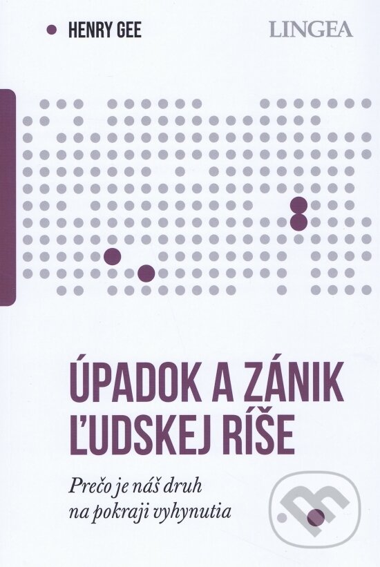 Levně Úpadok a zánik ľudskej ríše - Henry Gee - kniha z kategorie História