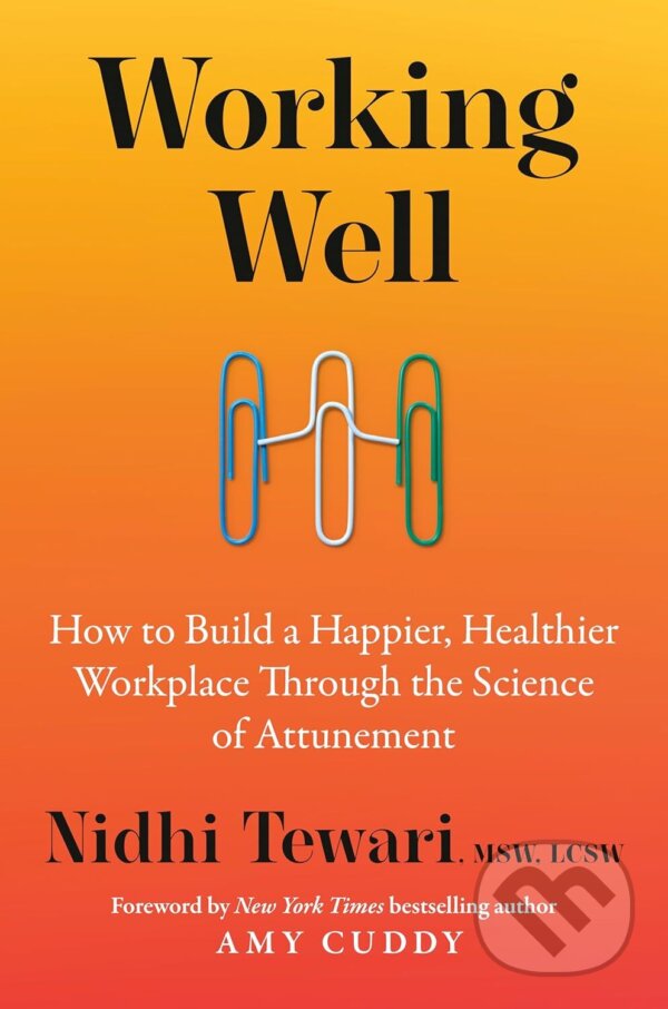 Levně Working Well (How to Build a Happier, Healthier Workplace Through the Science of Attunement) - kniha z kategorie Podnikanie