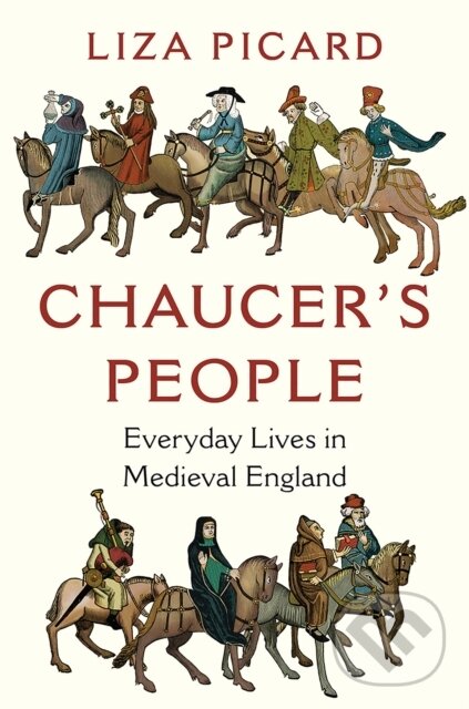 Levně Chaucer`s People - Everyday Lives in Medieval England - kniha z kategorie História