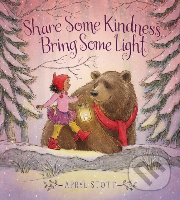 Levně Share Some Kindness, Bring Some Light - Apryl Stott - kniha z kategorie Beletria