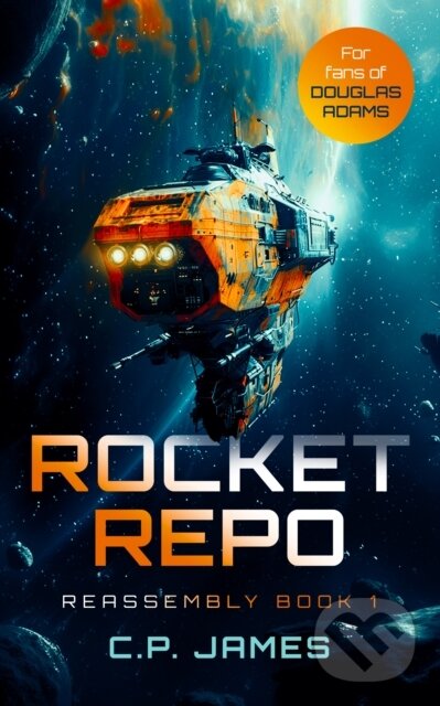 Rocket Repo (A humorous space opera adventure that will leave you laughing through the stars)