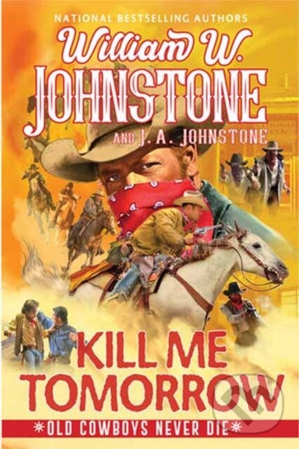 Levně Kill Me Tomorrow - J.A. Johnstone, William W. Johnstone - kniha z kategorie Beletria