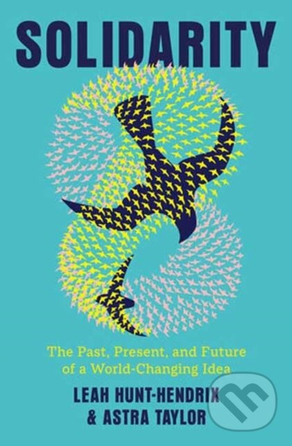 Levně Solidarity (The Past, Present, and Future of a World-Changing Idea) - kniha z kategorie Humanitné a spoločenské vedy