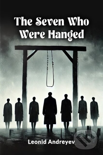 Levně The Seven Who Were Hanged (Edition2024) - Leonid Andreyev - kniha z kategorie Spoločenská beletria
