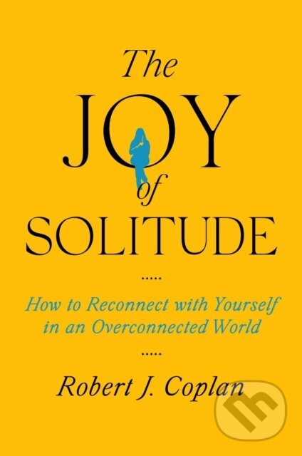 Levně The Joy of Solitude (How to Reconnect with Yourself in an Overconnected World) - kniha z kategorie Vzťahy a rodina