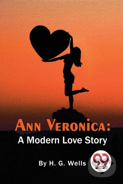 Levně Ann Veronica (A Modern Love Story) - H.G. Wells - kniha z kategorie Spoločenská beletria