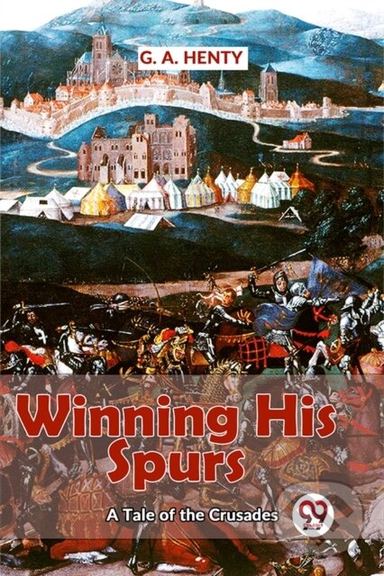 Levně Winning His Spurs a Tale of the Crusades - G.A. Henty - kniha z kategorie Beletria